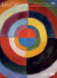 Les Cahiers du Musée national d'art moderne N° 150, hiver 2019-2020