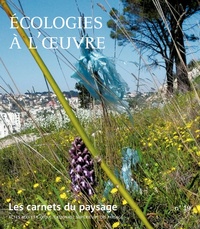 Henri Décamps et Jacques Baudry - Les carnets du paysage N° 19 : Ecologies à l'oeuvre.