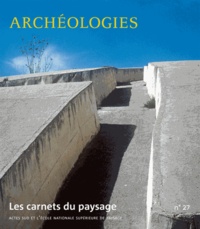Jean-Marc Besse et Gilles A. Tiberghien - Les carnets du paysage N° 27 : Archéologies.