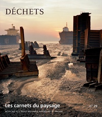Bernadette Lizet et Gilles A. Tiberghien - Les carnets du paysage N° 29, printemps 2016 : Déchets.