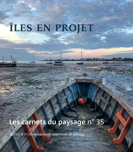 Les carnets du paysage N° 35, printemps 2019 Iles en projet