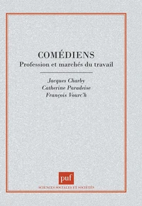 LES COMEDIENS. Profession et marchés du travail