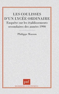 LES COULISSES D'UN LYCEE ORDINAIRE. Enquête sur les établissements secondaires des années 1990