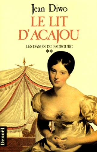 Jean Diwo - Les Dames du faubourg N°  2 : Le Lit d'acajou.