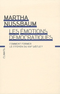 Martha Nussbaum - Les émotions démocratiques - Comment former le citoyen du XXIe siècle ?.