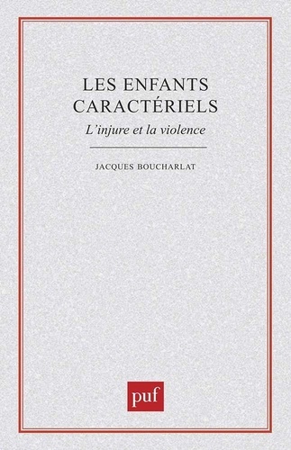 LES ENFANTS CARACTERIELS. L'injure et la violence