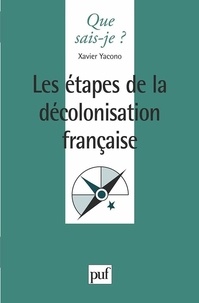 Xavier Yacono - Les étapes de la décolonisation française.