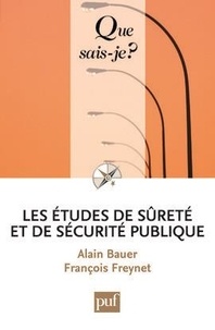 Alain Bauer et François Freynet - Les études de la sécurité publique.