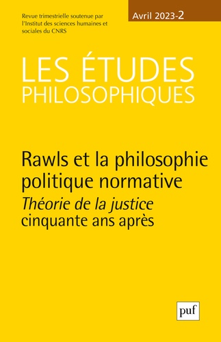 Les études philosophiques N° 2, avril 2023 Rawls et la philosophie politique normative. "Théorie de la justice" cinquante ans après