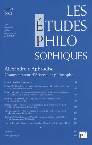 Robert-W Sharples - Les études philosophiques N° 3, Juillet 2008 : Alexandre d'Aphrodise - Commentateur d'Aristote et philosophe.