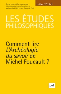 David Lefebvre - Les études philosophiques N° 3, Juillet 2015 : Comment lire L'Archéologie du savoir de Michel Foucault ?.