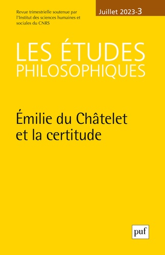 David Lefebvre - Les études philosophiques N° 3, juillet 2023 : Emilie du Châtelet et la certitude.