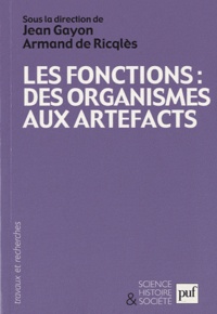 Jean Gayon et Armand de Ricqlès - Les fonctions : des organismes aux artefacts.
