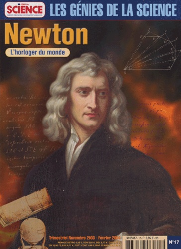 Niccolo Guicciardini - Les Génies de la Science N° 17, Novembre 2003 : Newton, l'horloger du monde.