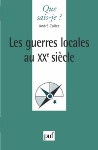 André Collet - Les guerres locales au 20ème siècle.