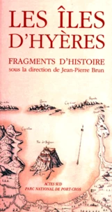 LES ILES D'HYERES. Fragments d'histoire