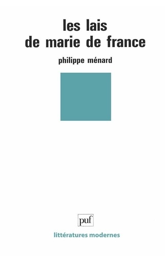 Philippe Ménard - Les lais de Marie de France - Contes d'amour et d'aventures du Moyen Age.