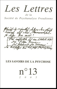 Yves Lugrin et Solal Rabinovitch - Les Lettres de la Société de Psychanalyse Freudienne N° 13/2005 : Les savoirs de la psychose.