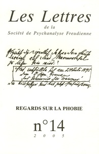  SPF - Les Lettres de la Société de Psychanalyse Freudienne N° 14/2005 : Regards sur la phobie.