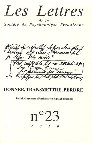 Patrick Guyomard et Hélène Oppenheim-Gluckman - Les Lettres de la Société de Psychanalyse Freudienne N° 23/2010 : Donner, transmettre, perdre.