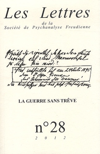 Philippe Porret - Les Lettres de la Société de Psychanalyse Freudienne N° 28/2012 : La guerre sans trêve.