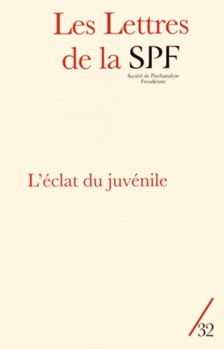Philippe Porret - Les Lettres de la Société de Psychanalyse Freudienne N° 32/2014 : L'éclat du juvénile.