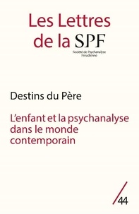 Philippe Porret - Les Lettres de la Société de Psychanalyse Freudienne N° 44/2021 : Destins du père - L'enfant et la psychanalyse dans le monde contemporain.