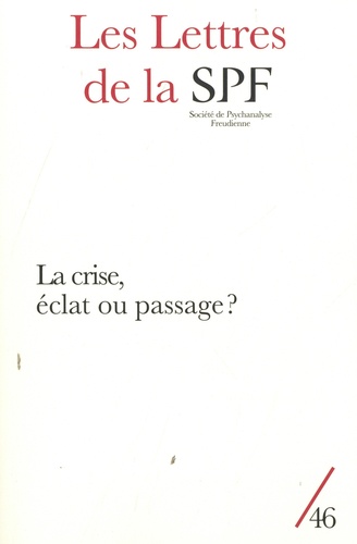 Les Lettres de la Société de Psychanalyse Freudienne N46/2023 La crise, éclat ou passage ?