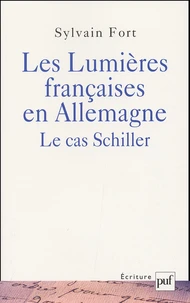 Les Lumières françaises en Allemagne. Le cas Schiller