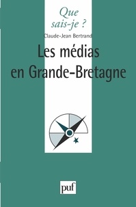 Claude-Jean Bertrand - Les médias en Grande-Bretagne.