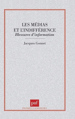 LES MEDIAS ET L'INDIFFERENCE. Blessures d'information