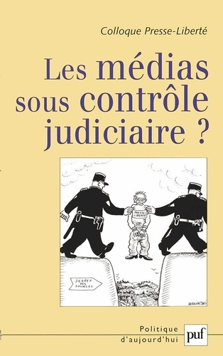 Alain Chastagnol et Marie-Christine de Percin - Les médias sous contrôle judiciaire ? - Actes du colloque Presse-Liberté 2006.