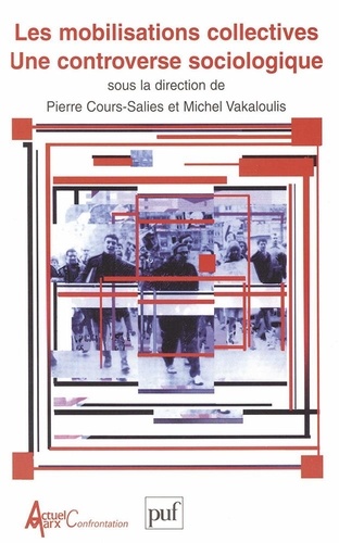 Pierre Cours-Salies et Michel Vakaloulis - Les mobilisations collectives - Une controverse sociologique.