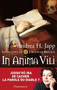 Andrea-H Japp - Les mystères de Druon de Brévaux Tome 4 : In anima vili.
