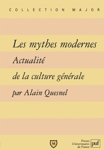 Alain Quesnel - Les mythes modernes - Actualité de la culture générale.
