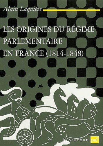 Les origines du régime parlementaire en France (1814-1848)