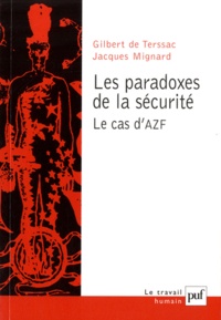 Gilbert de Terssac et Jacques Mignard - Les paradoxes de la sécurité - Le cas d'AZF.
