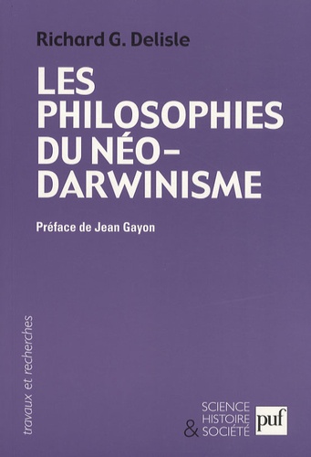 Les philosophes du néo-darwinisme. Conceptions divergentes sur l'homme et le sens de l'évolution