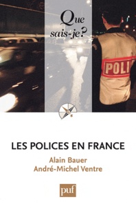 Alain Bauer et André-Michel Ventre - Les polices en France - Sécurité publique et opérateurs privés.