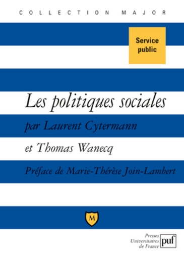 Laurent Cytermann et Thomas Wanecq - Les politiques sociales - Droit du travail, politiques de l'emploi et de la cohésion sociale.
