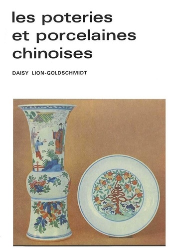 D Lion-Goldschmidt - Les Poteries et porcelaines chinoises.
