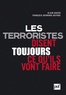 Alain Bauer et François-Bernard Huyghe - Les terroristes disent toujours ce qu'ils vont faire.