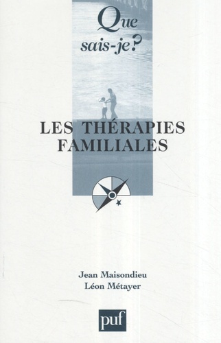 Jean Maisondieu et Léon Metayer - Les thérapies familiales.