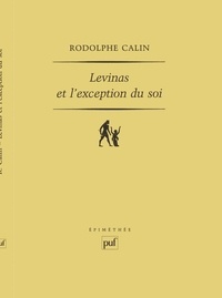 Rodolphe Calin - Levinas et l'exception du soi.