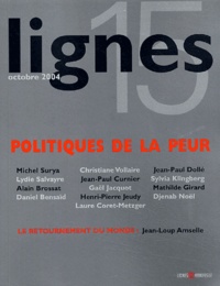 Michel Surya et  Collectif - Lignes N° 15 Octobre 2004 : Politiques de la peur.