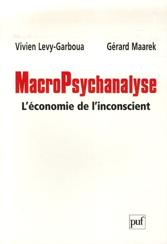 Vivien Lévy-Garboua et Gérard Maarek - MacroPsychanalyse - L'économie de l'inconscient.