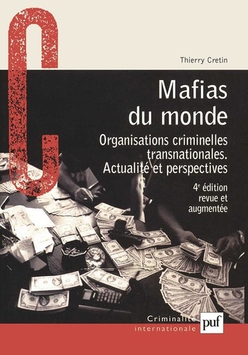 Mafias du monde. Organisations criminelles transnationales, actualité et perspectives 4e édition revue et augmentée