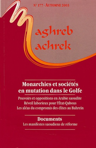 Fatiha Dazi-Héni et Pascal Ménoret - Maghreb-Machrek N° 177 Automne 2003 : Monarchies et sociétés en mutation dans le Golfe.