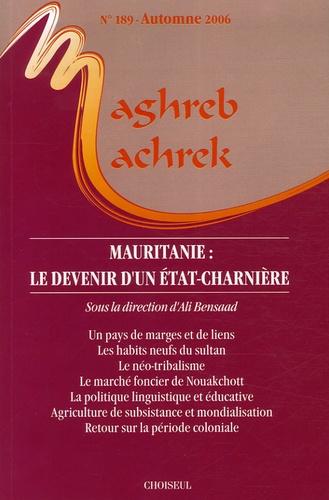 Ali Bensaâd - Maghreb-Machrek N° 189, Automne 2006 : Mauritanie : le devenir d'un Etat-charnière.