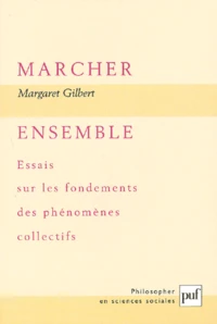 Marcher ensemble. Essais sur les fondements des phénomènes collectifs